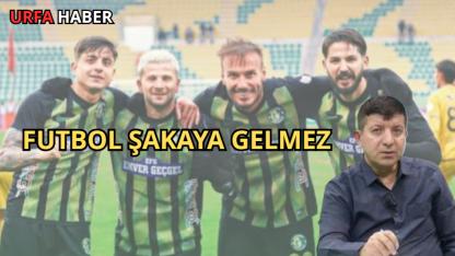 FUTBOL ŞAKAYA GELMEZ