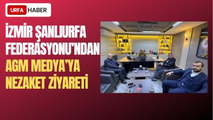 İzmir Şanlıurfa Federasyonu’ndan AGM Medya’ya Nezaket Ziyareti
