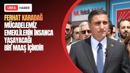 Karadağ: Mücadelemiz Emeklilerin İnsanca Yaşayacağı Bir Maaş İçindir