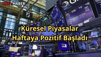 Küresel Piyasalar Haftaya Pozitif Başladı