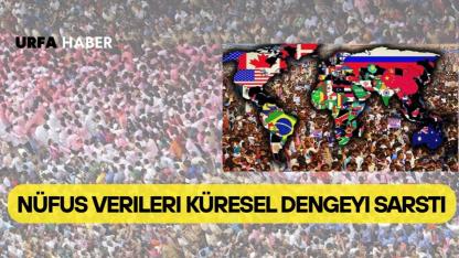 Nüfus Verileri Küresel Dengeyi Sarstı