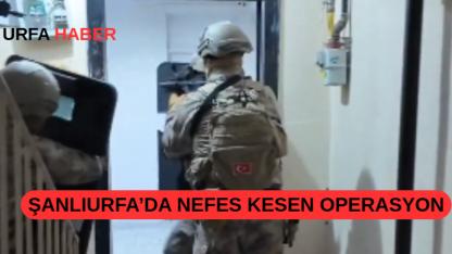 Şanlıurfa’da Nefes Kesen Operasyon