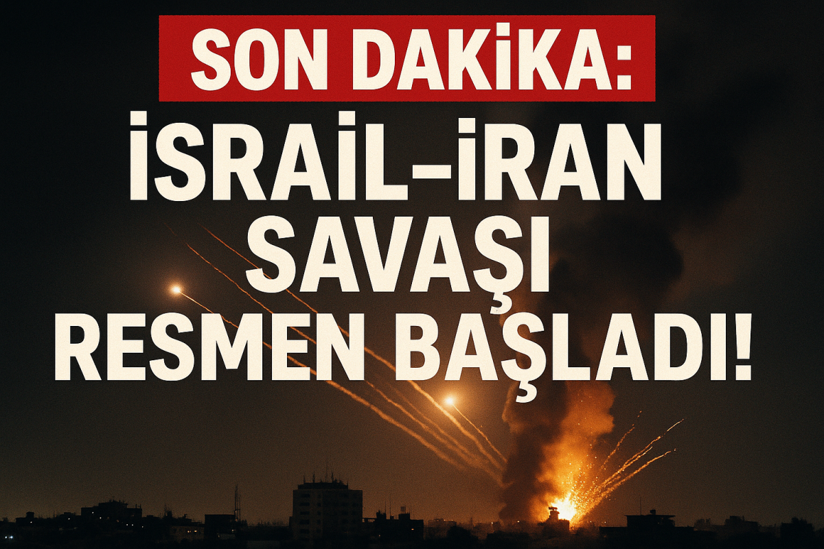 SON DAKİKA: İsrail-İran Savaşı Resmen Başladı!