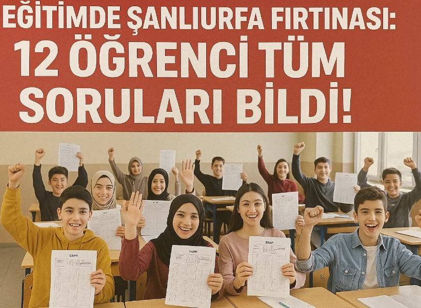 Eğitimde Şanlıurfa Fırtınası: 12 Öğrenci Tüm Soruları Bildi!