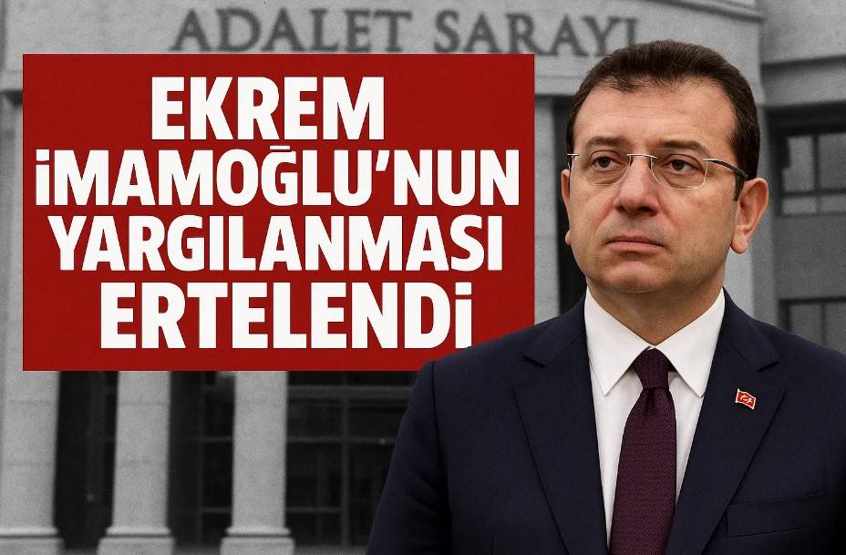Ekrem İmamoğlu’nun Yargılanması Ertelendi!