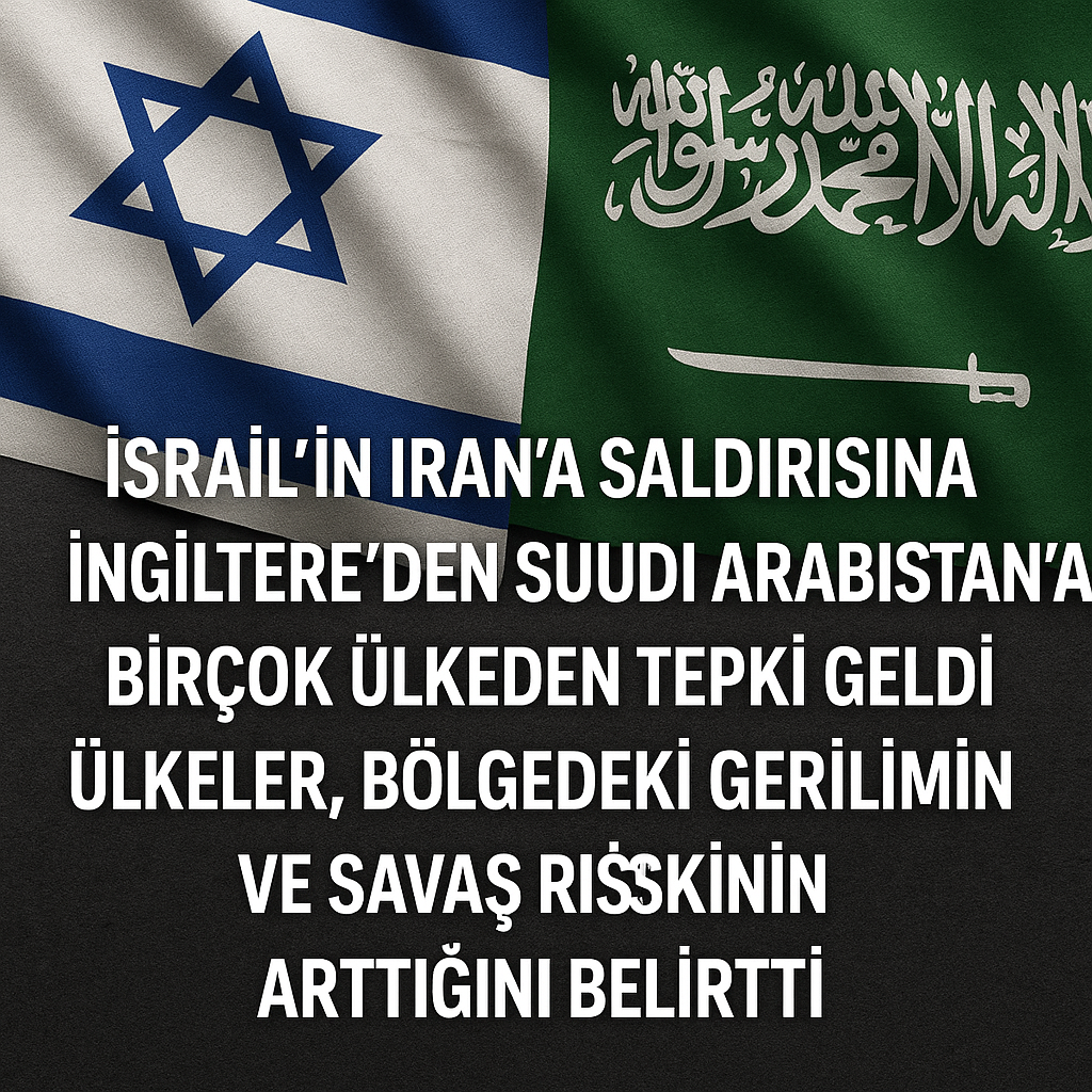 İsrail’in İran Saldırısı Dünyada Şok ve Tepki Yarattı