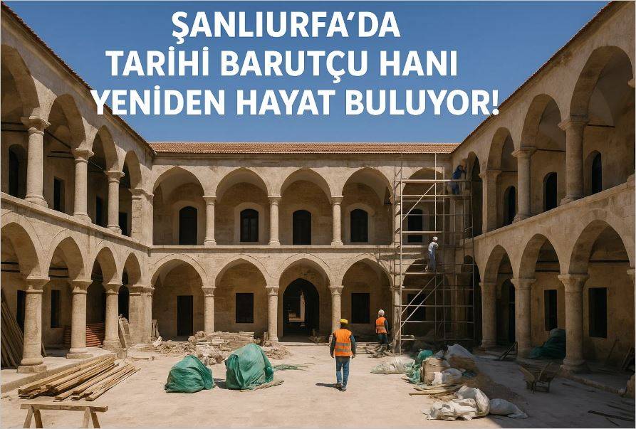 Şanlıurfa'da Tarihi Barutçu Hanı Yeniden Hayat Buluyor!