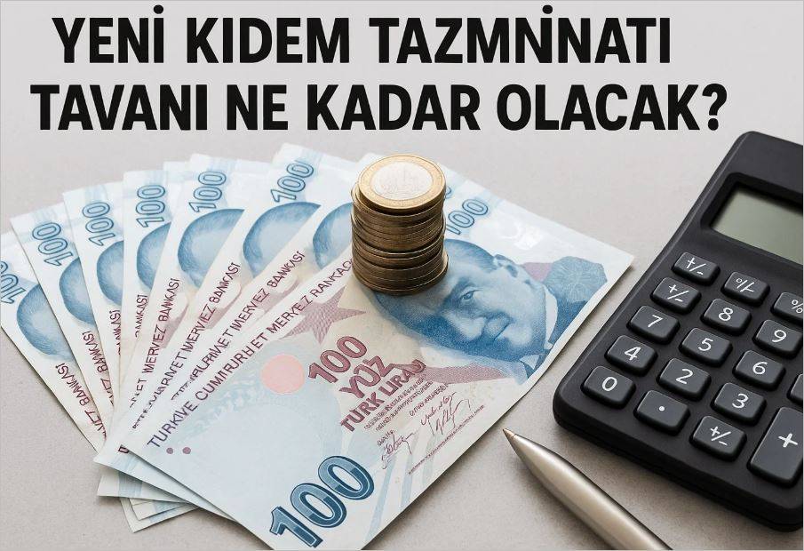 Yeni Kıdem Tazminatı Tavanı Ne Kadar Olacak?