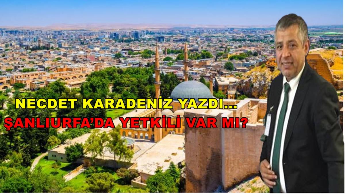 Şanlıurfa’da Yetkili Var mı?