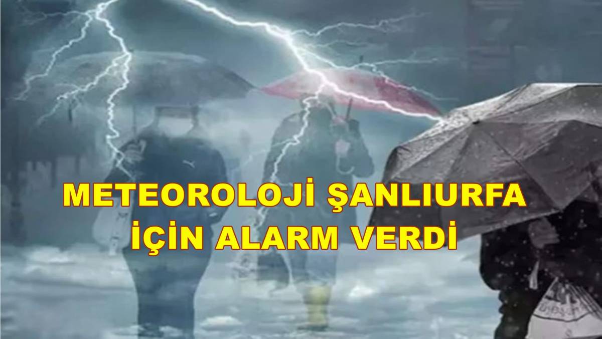 Meteoroloji Şanlıurfa İçin Alarm Verdi