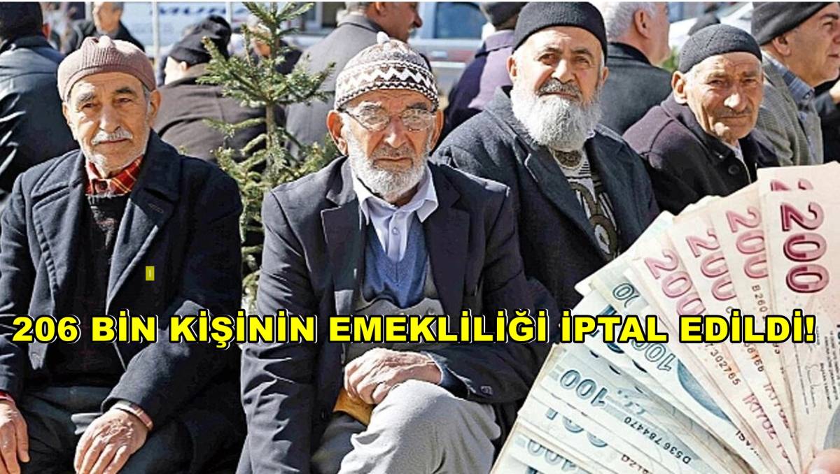 206 Bin Kişinin Emekliliği İptal Edildi!