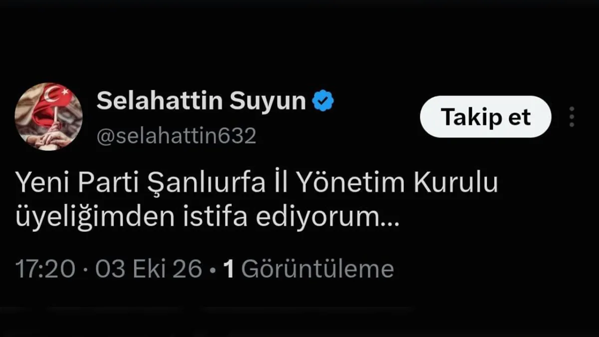 Yeni Parti Şanlıurfa’da dikkat çeken karar: O isim istifa etti!