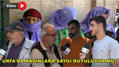 Urfa’da Kadınlara Saygı Duyuluyor Mu?